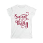 Sweet Thing- Women's Softstyle Tee