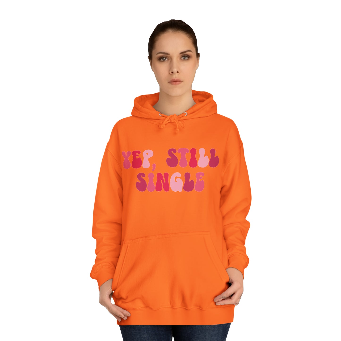 Yup, Still Single- Unisex College Hoodie