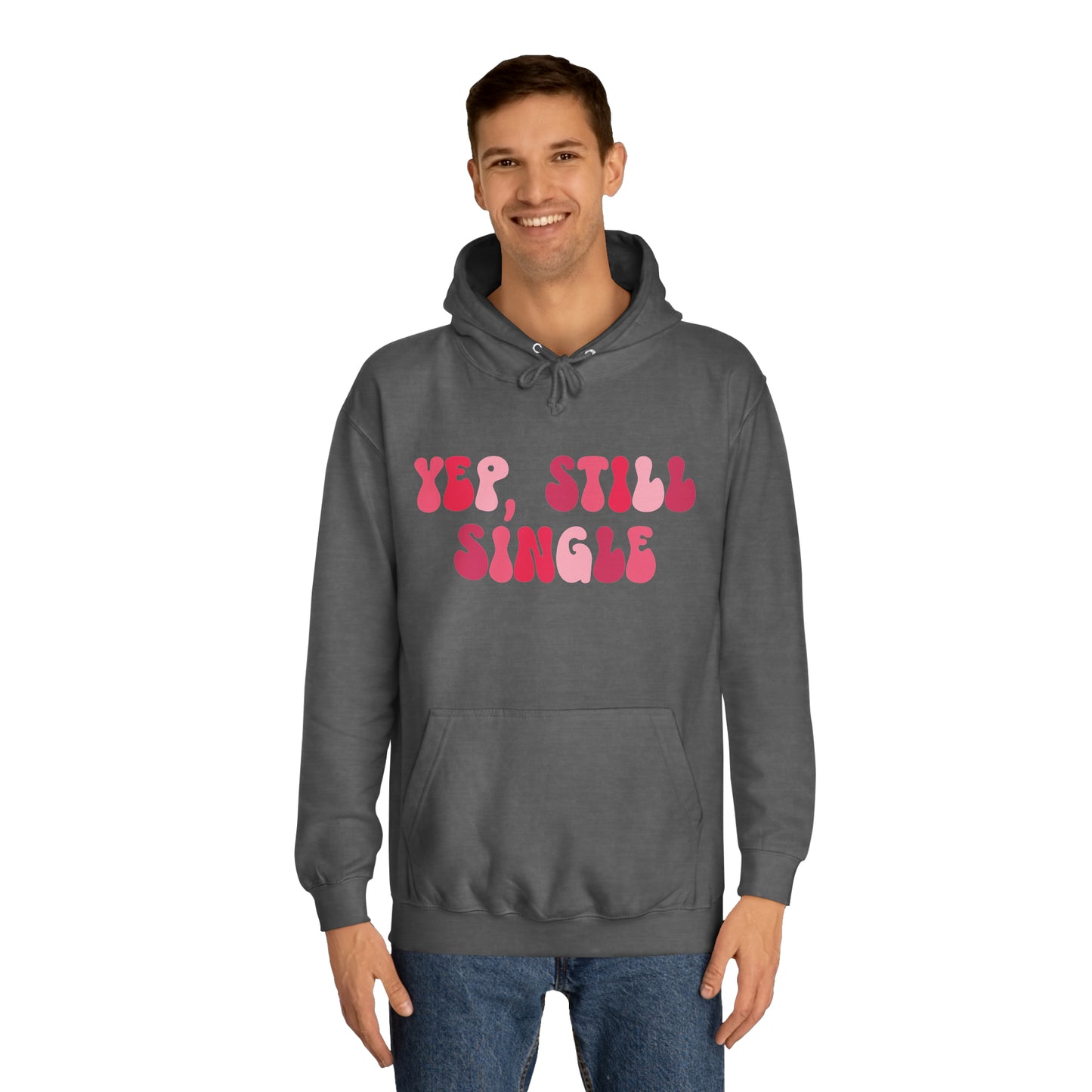 Yup, Still Single- Unisex College Hoodie