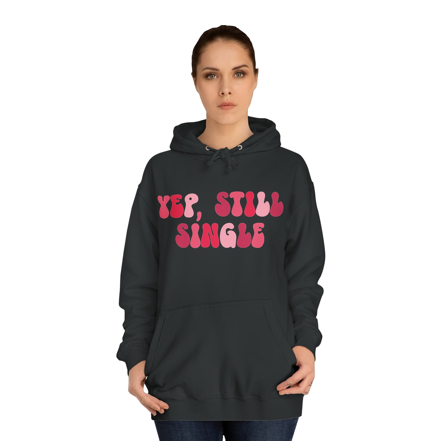 Yup, Still Single- Unisex College Hoodie