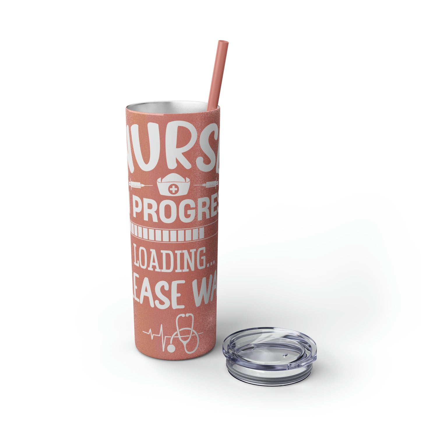 Nurse In Progress Loading Please Wait Skinny Tumbler with Straw, 20oz