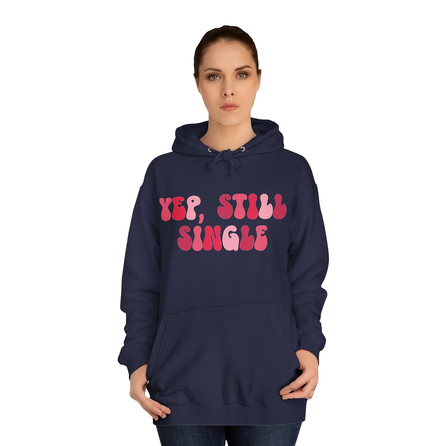 Yup, Still Single- Unisex College Hoodie