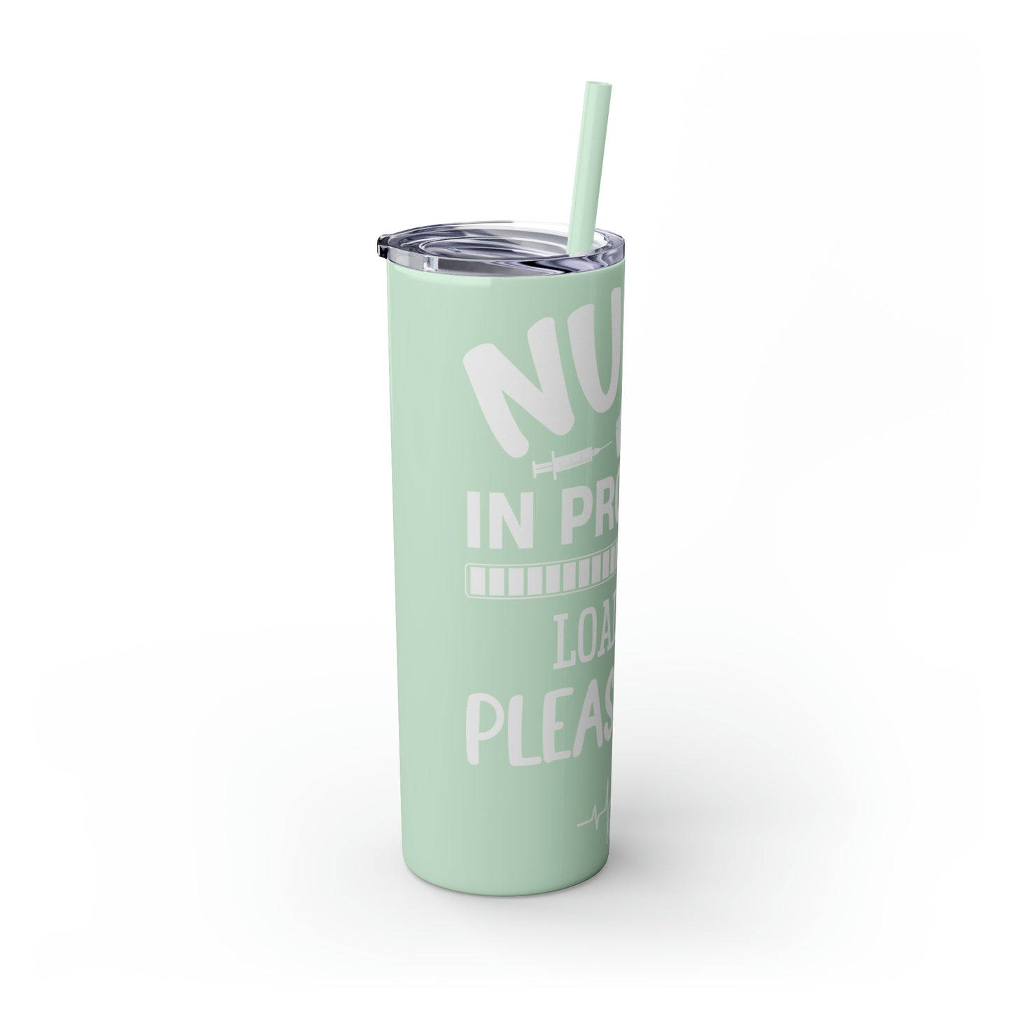 Nurse In Progress Loading Please Wait Skinny Tumbler with Straw, 20oz