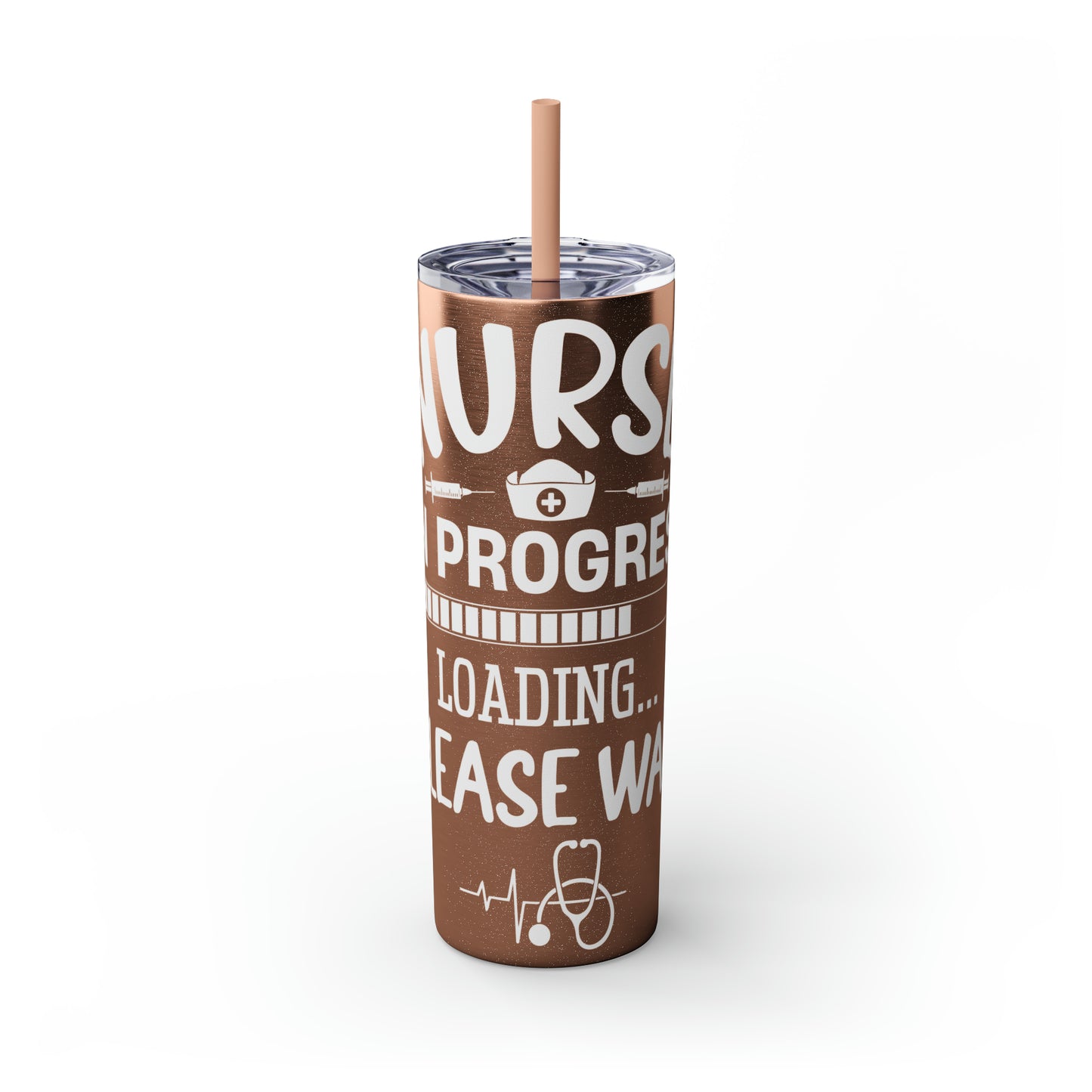 Nurse In Progress Loading Please Wait Skinny Tumbler with Straw, 20oz