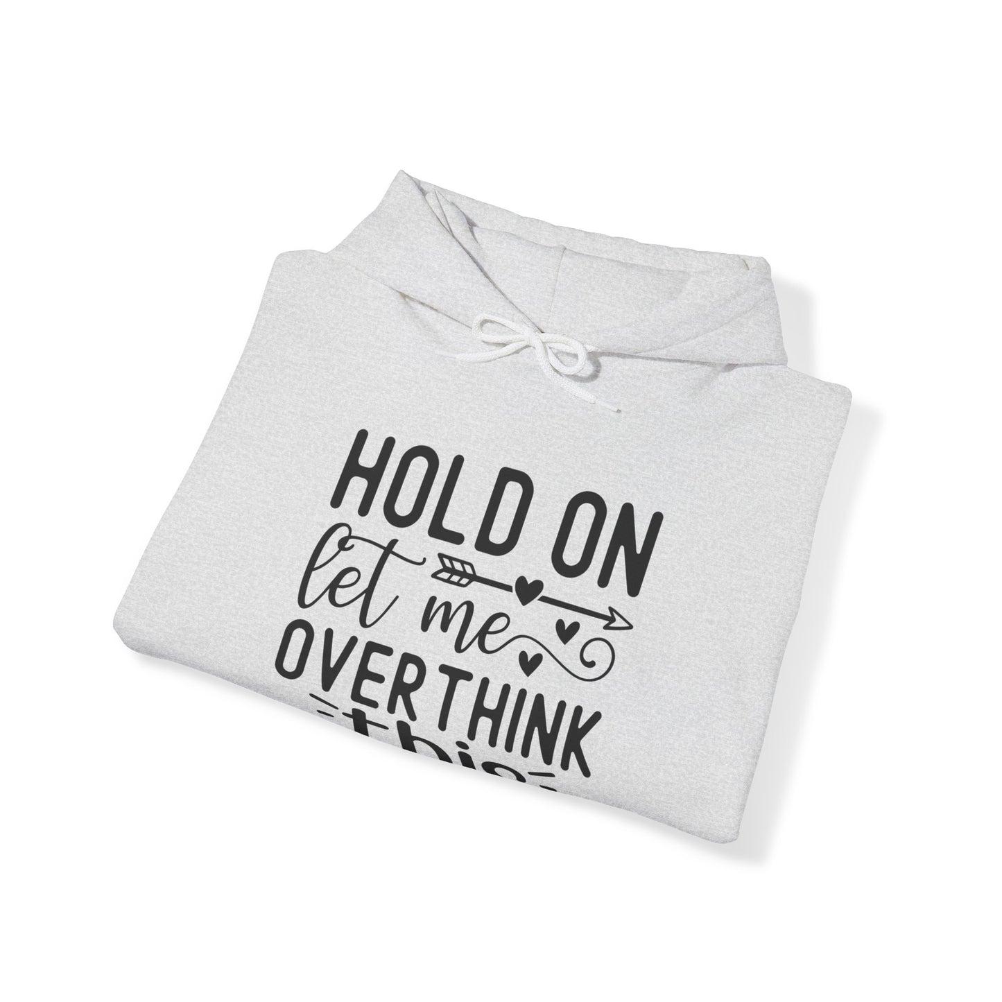 Hold On Let Me Overthink This- Unisex Heavy Blend™ Hooded Sweatshirt