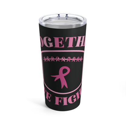 Together We Fight Breast Cancer Tumbler 20oz
