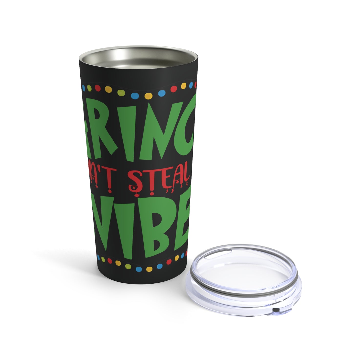 Grinch  Don't Steal My Vibe Tumbler 20oz