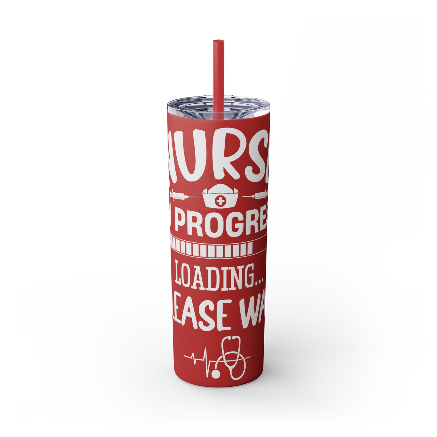 Nurse In Progress Loading Please Wait Skinny Tumbler with Straw, 20oz