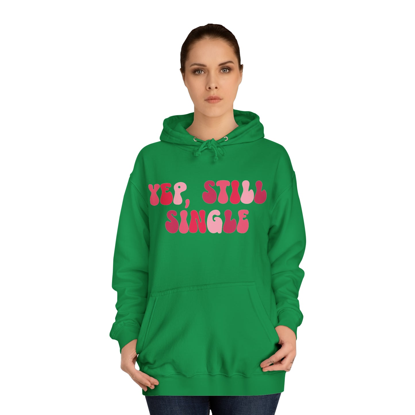 Yup, Still Single- Unisex College Hoodie