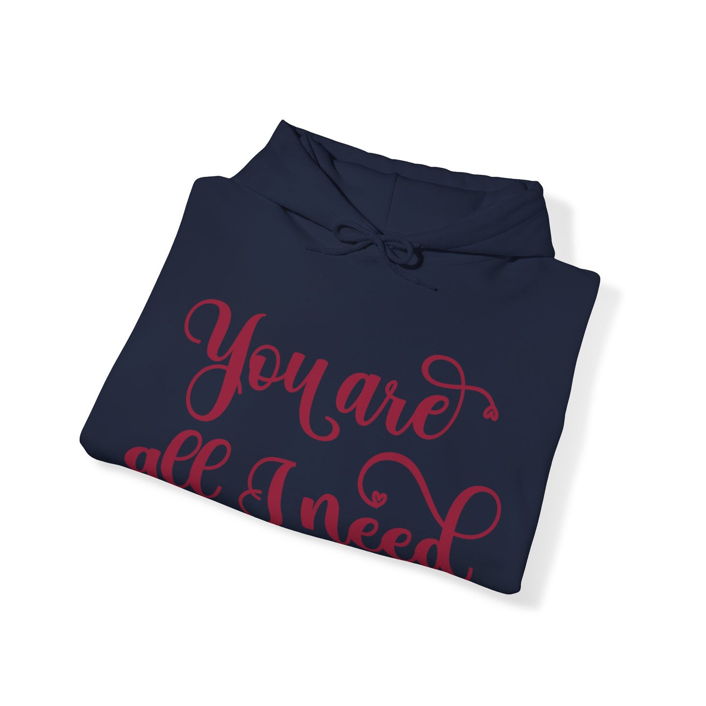 You Are All I Need- Unisex Heavy Blend™ Hooded Sweatshirt