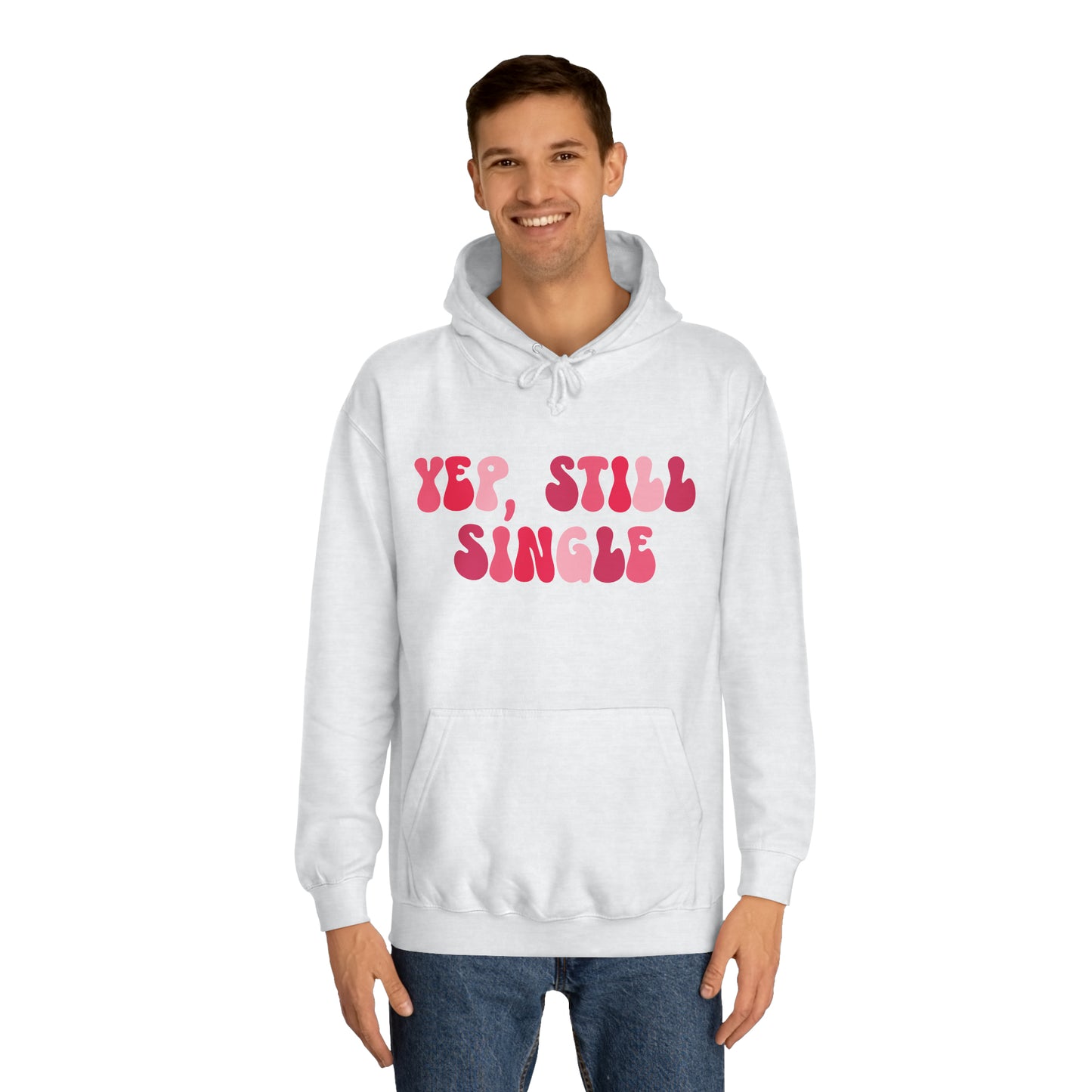 Yup, Still Single- Unisex College Hoodie