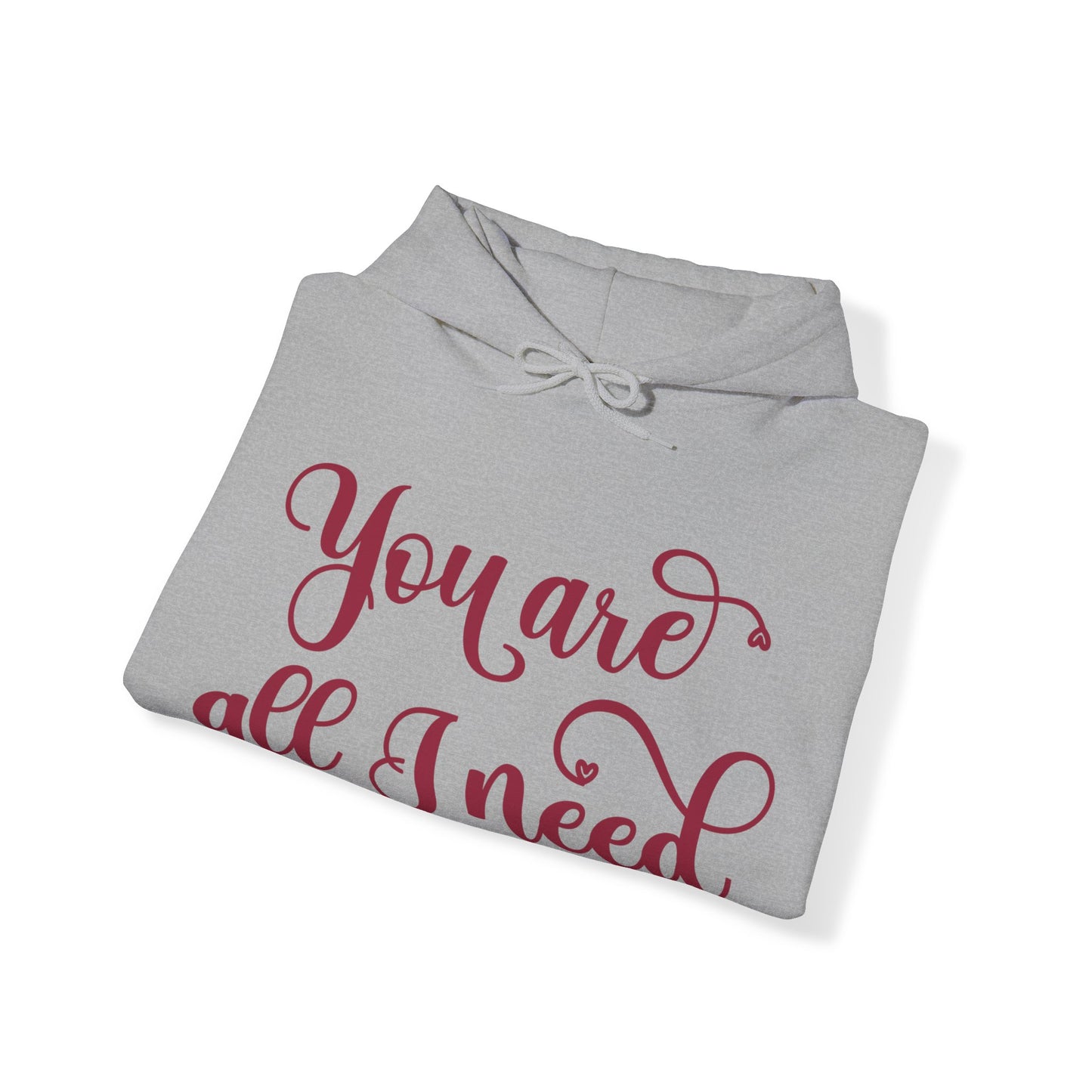You Are All I Need- Unisex Heavy Blend™ Hooded Sweatshirt