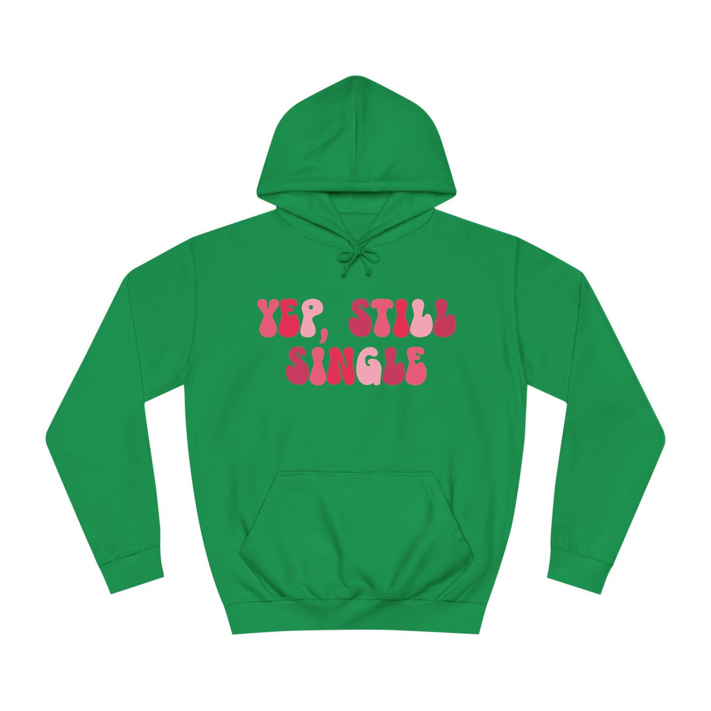 Yup, Still Single- Unisex College Hoodie