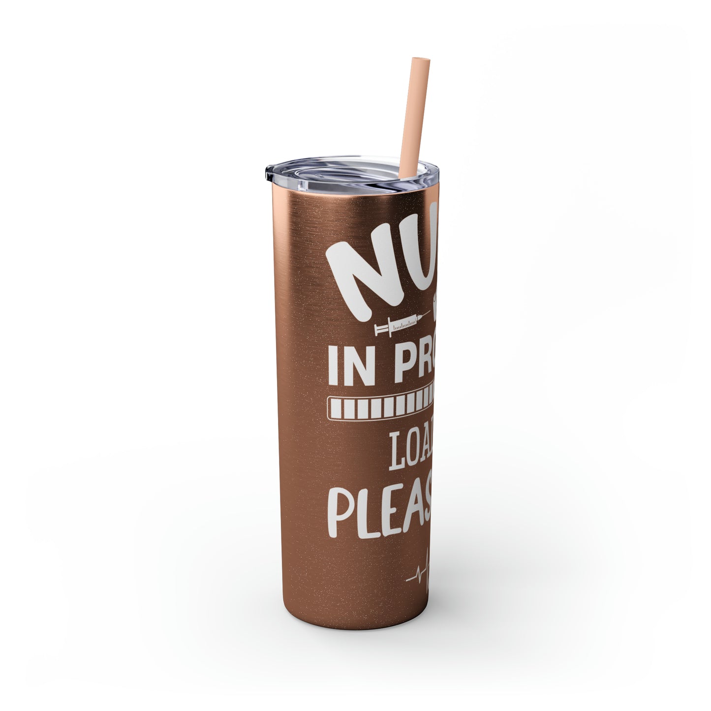 Nurse In Progress Loading Please Wait Skinny Tumbler with Straw, 20oz