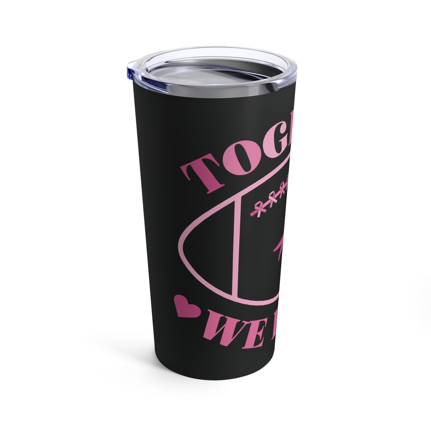 Together We Fight Breast Cancer Tumbler 20oz